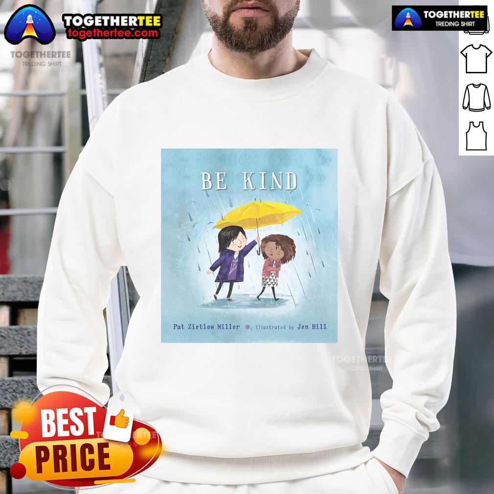 Official Be Kind Sweatshirt by Zeitlow Miller and Pat Hill, featuring a stylish design perfect for spreading kindness.