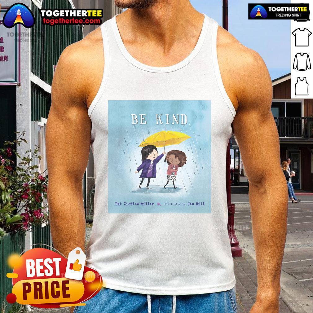 Alt Text: Official Be Kind tank top featuring the design by Zeitlow Miller and Pat Hill, perfect for spreading kindness.