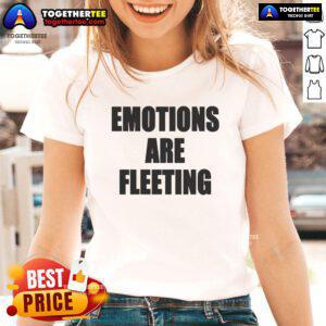 Official Emotions Are Fleeting Ladies Tee featuring a stylish graphic design, perfect for casual wear and expressing feelings.