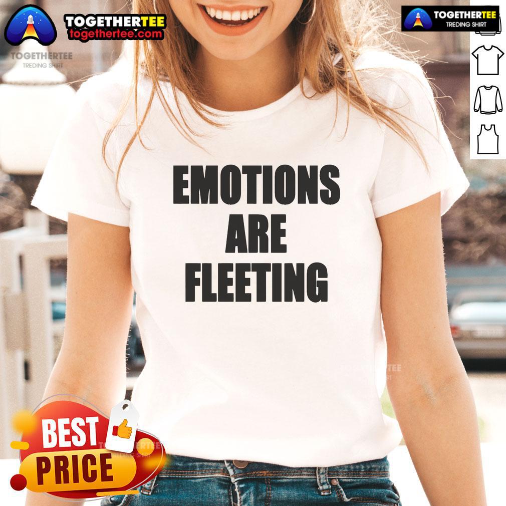 Official Emotions Are Fleeting Ladies Tee featuring a stylish graphic design, perfect for casual wear and expressing feelings.