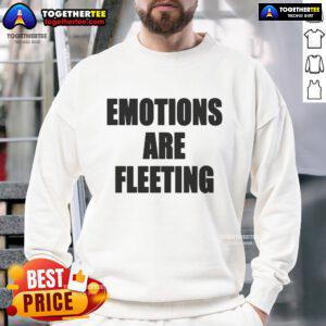 Official Emotions Are Fleeting Sweatshirt in cozy fabric, featuring a stylish design perfect for casual wear.