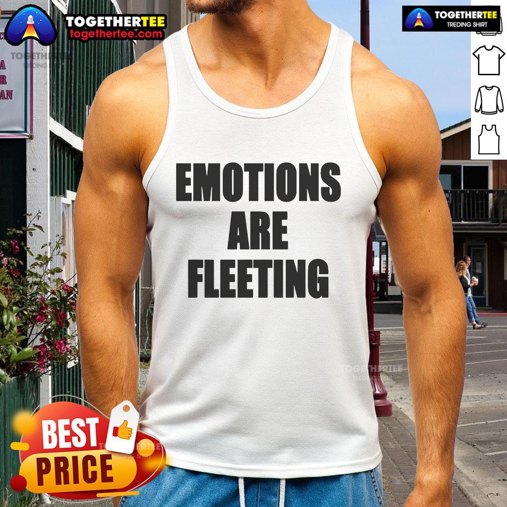 Official Emotions Are Fleeting Tank Top in soft fabric, perfect for casual wear and expressing your feelings stylishly.