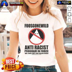 Official Foosgonewild anti-racist program ladies tee showcasing a bold message promoting equality and inclusion.