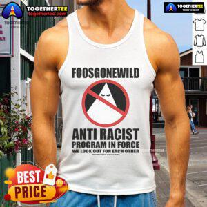 Alt Text: Official Foosgonewild Anti-Racist Program In Force Tank Top featuring bold design promoting inclusivity and equality.