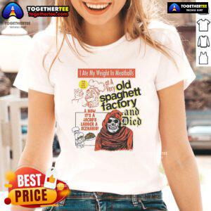 Funny ladies tee featuring 'I Ate My Weight In Meatballs' at The Old Spaghetti Factory, perfect for food lovers.