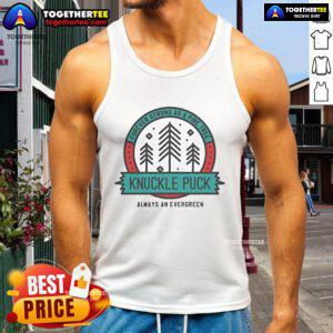 Official Knuckle Puck music tank top featuring 'Always An Evergreen, Forever Strong As A Pine Tree' design.