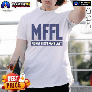 Official Mffl Money First Fans Last T-Shirt featuring a bold design, perfect for dedicated MFFL supporters and fans.
