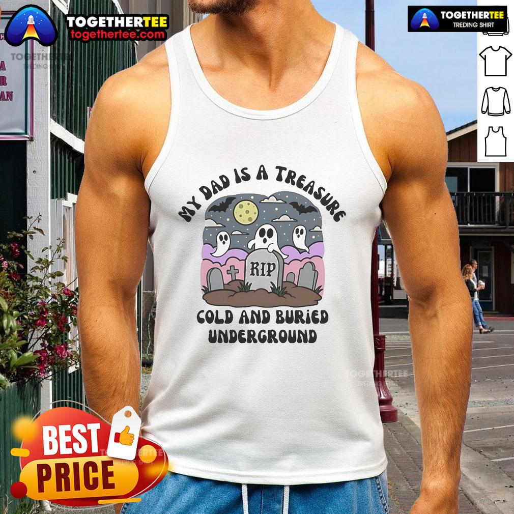 Official My Dad Is A Treasure Rip Cold And Buried Underground Tank Top featuring a unique graphic design for dads.