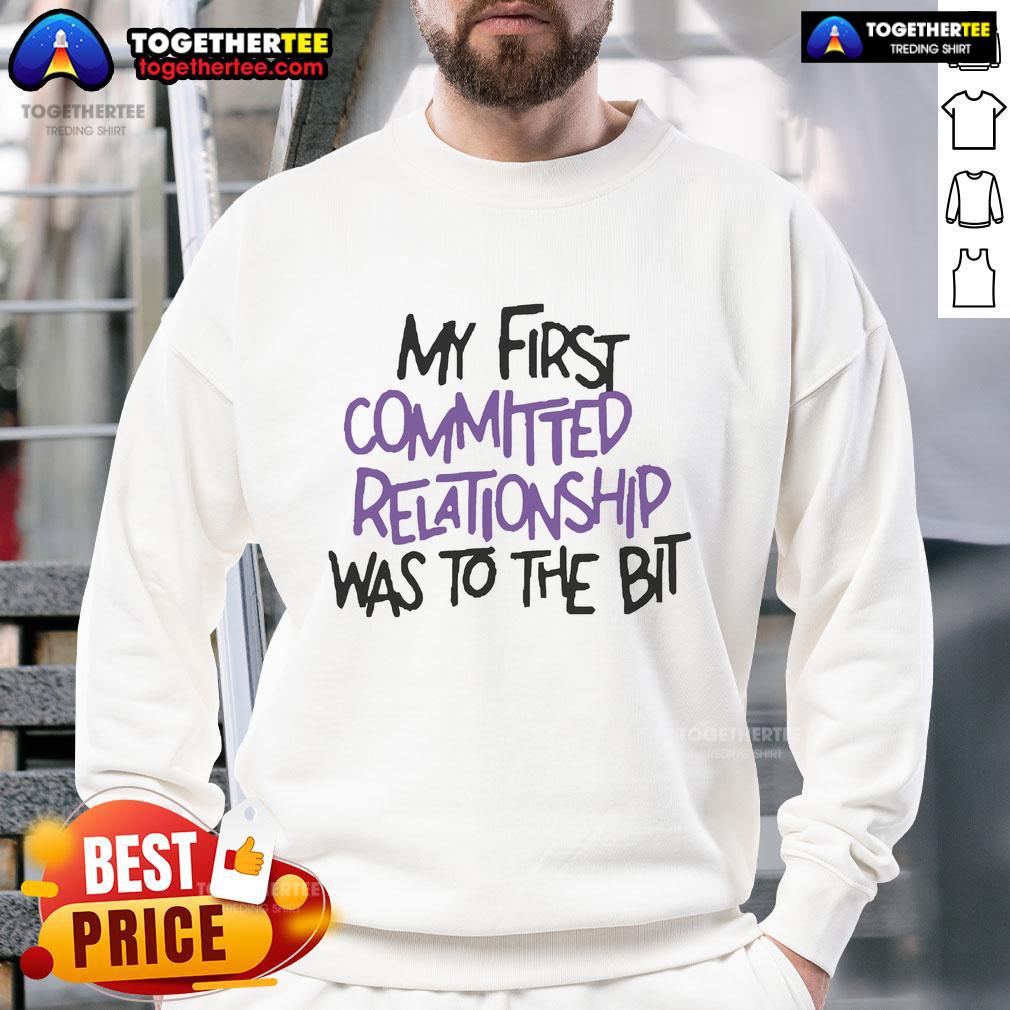 Cozy Official My First Committed Relationship Was To The Bit Sweatshirt in a stylish design, perfect for casual outings.