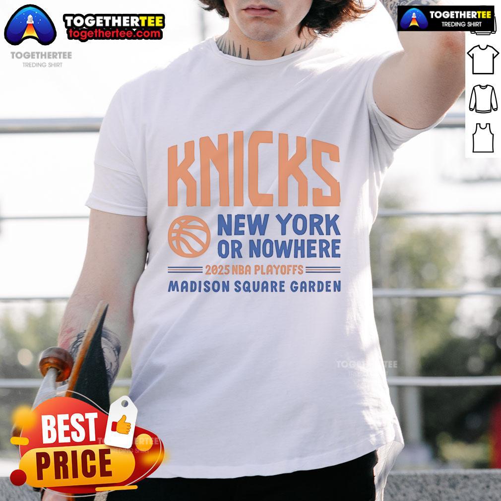 Official New York Or Nowhere Knicks Playoffs 2025 T-Shirt featuring team colors and logo for passionate fans.