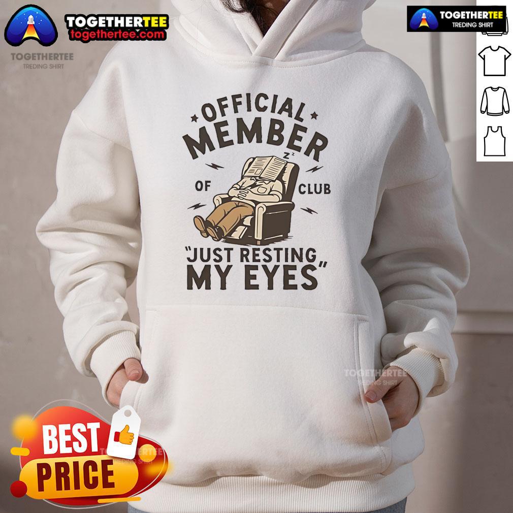 Cozy hoodie with 'Official Member of Club Just Resting My Eyes' graphic, perfect for lounging or casual outings.