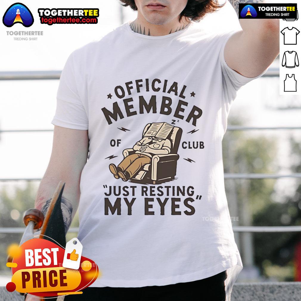 Alt Text: Official Member Of Club Just Resting My Eyes T-Shirt featuring a relaxed design and comfortable fit for casual wear.