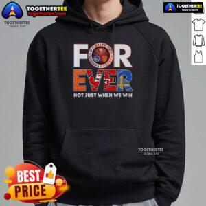 Official San Francisco Forever Hoodie - Not Just When We Win, stylish design showcasing team spirit and pride.