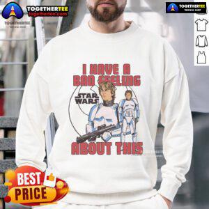 Alt Text: Official Star Wars sweatshirt featuring Luke Skywalker and Han Solo with a Stormtrooper, 'I Have a Bad Feeling About This'