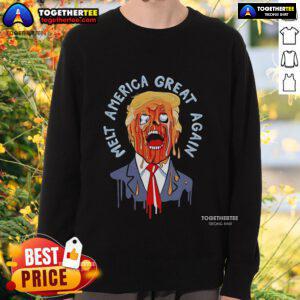 Alt Text: Official Trump Melt America Great Again Sweatshirt featuring bold graphics and a comfortable design for patriotic fans.
