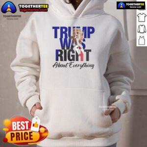 Alt Text: Official Trump Was Right About Everything hoodie, featuring 'Make America Great Again' slogan in bold design.