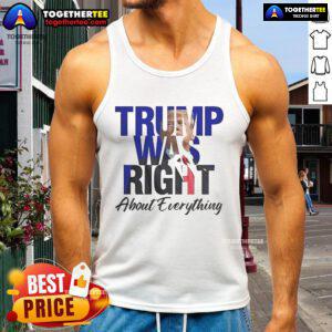 Official Trump Was Right About Everything tank top featuring 'Make America Great Again' slogan in bold design.