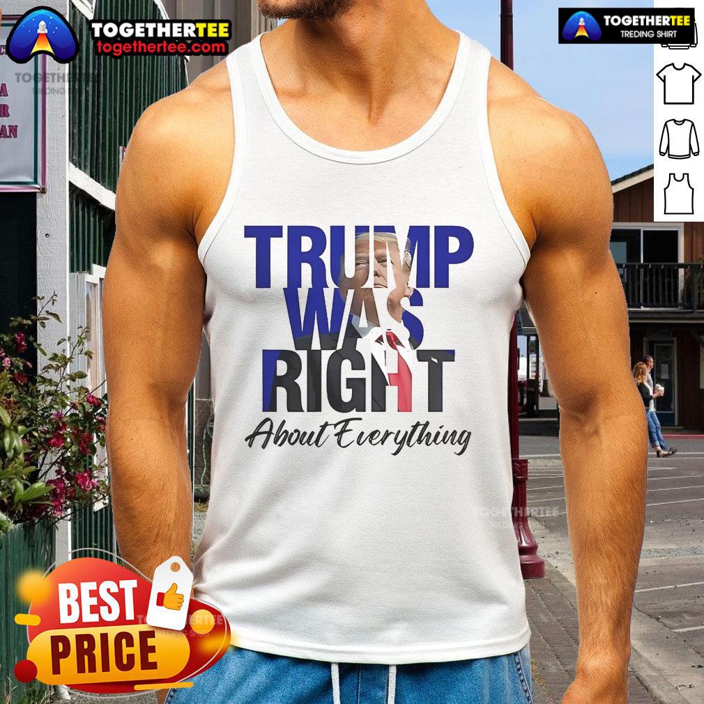 Official Trump Was Right About Everything tank top featuring 'Make America Great Again' slogan in bold design.