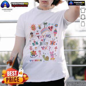 Alt Text: Official Trying My Best Life Is Good Love Today T-Shirt featuring a vibrant design and positive message for everyday wear.
