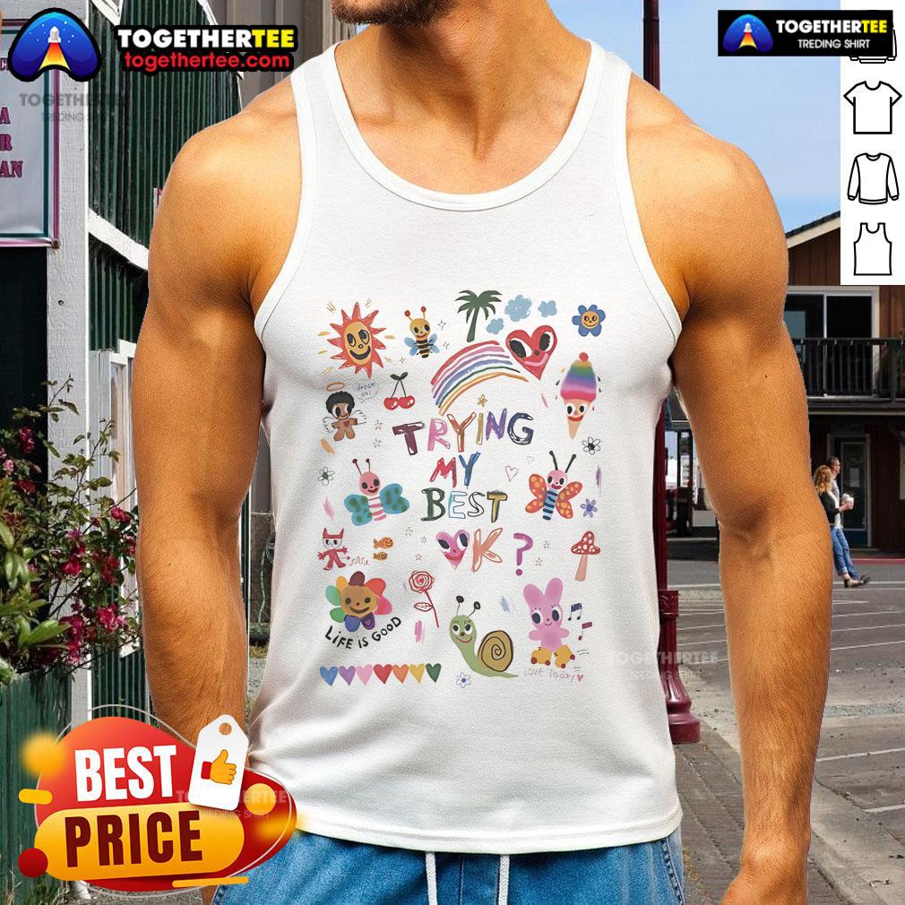 Official Trying My Best Life Is Good Love Today tank top displayed on a hanger, showcasing a stylish and positive message.