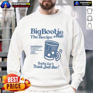Alt Text: Official Two Friends Big Bootie The Recipe Mix sweatshirt featuring fun drink-inspired graphics and cozy design.