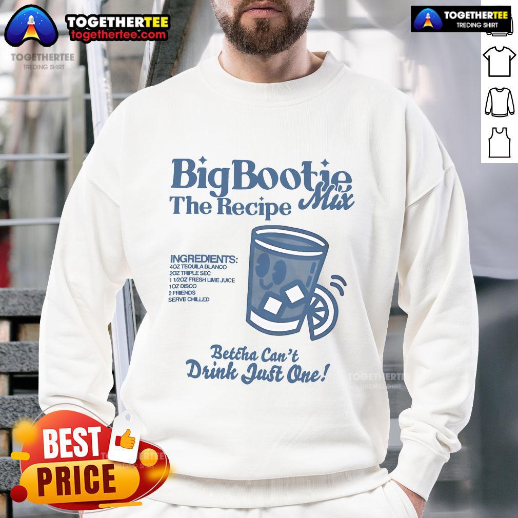Alt Text: Official Two Friends Big Bootie The Recipe Mix sweatshirt featuring fun drink-inspired graphics and cozy design.
