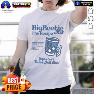 Alt Text: Official Two Friends Big Bootie The Recipe Mix T-Shirt featuring 'Betcha Can't Drink Just One' ingredients design.