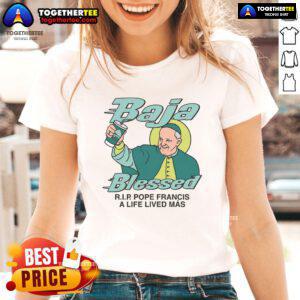 Alt Text: Premium Baja Blessed Rip Pope Francis A Life Lived Mas Ladies Tee featuring a stylish design and vibrant colors.