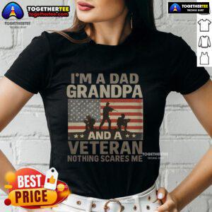 Alt Text: Premium I'm A Dad, Grandpa, And A Veteran - Nothing Scares Me Ladies Tee showcasing a bold, patriotic design.