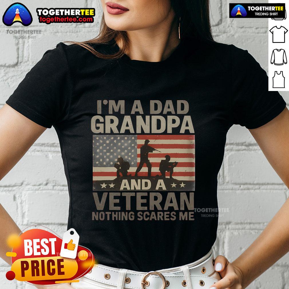 Alt Text: Premium I'm A Dad, Grandpa, And A Veteran - Nothing Scares Me Ladies Tee showcasing a bold, patriotic design.
