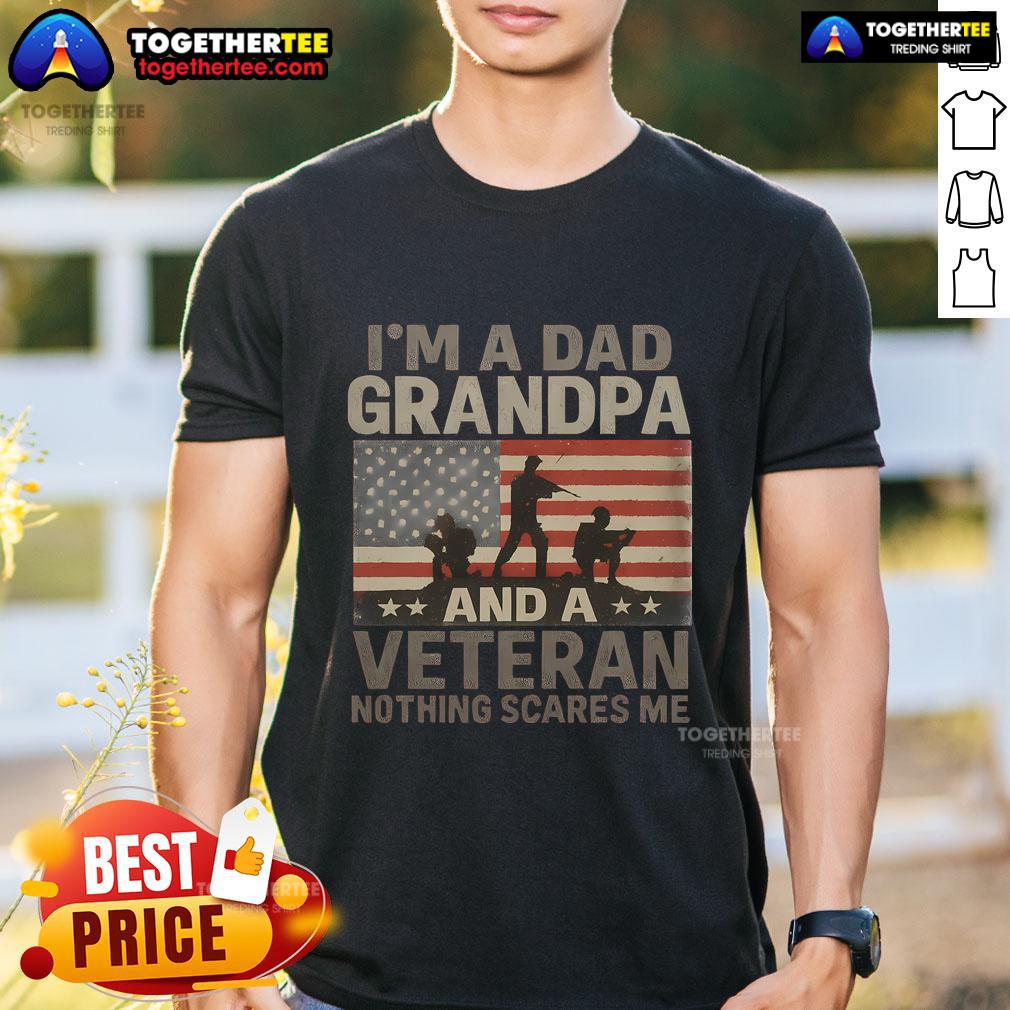Alt Text: Premium I'M A Dad, Grandpa And A Veteran Nothing Scares Me T-Shirt showcasing pride in fatherhood and military service.