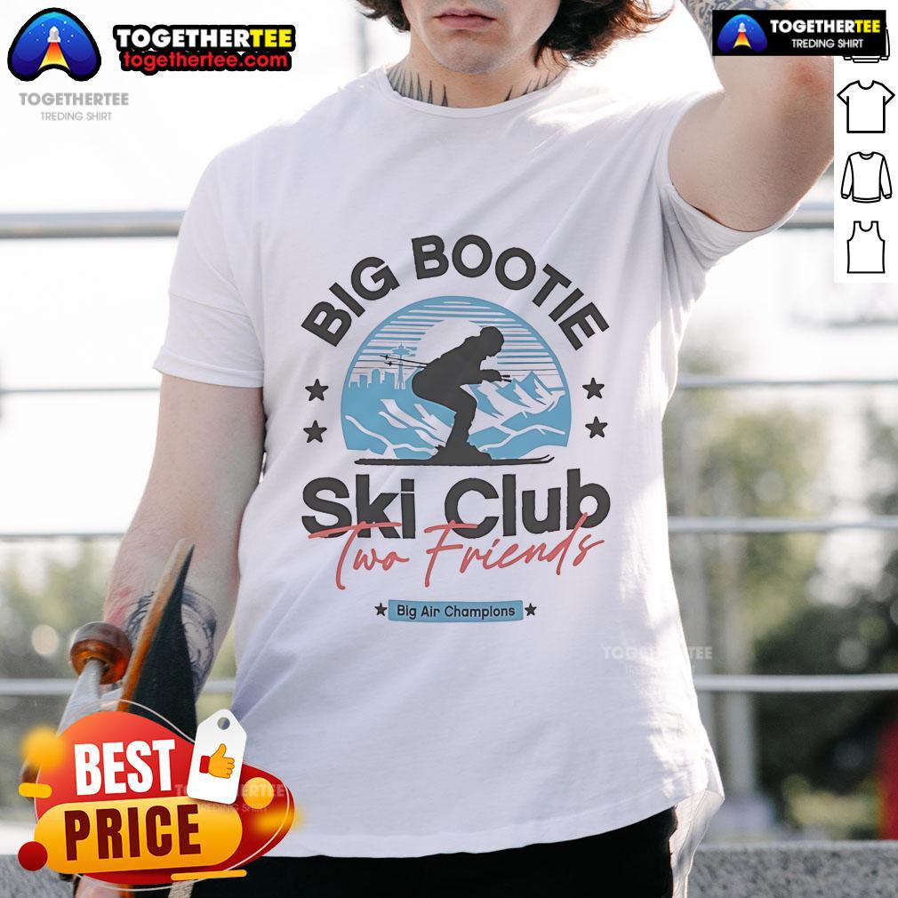 Premium Two Friends Big Bootie Ski Club T-Shirt featuring Big Air Champions design for ski enthusiasts and fans.