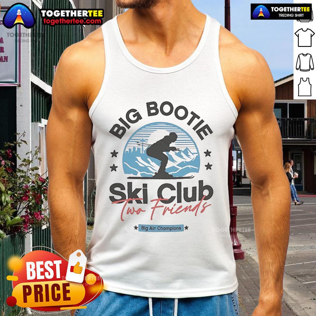 Premium Two Friends Big Bootie Ski Club Big Air Champions Tank Top featuring vibrant graphics and a stylish design.