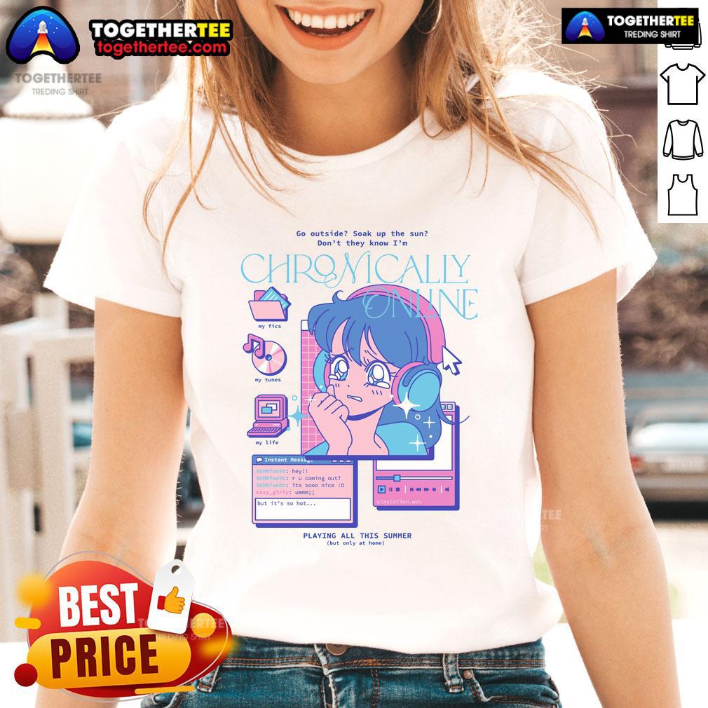 Funny retro anime ladies tee with the phrase 'Pretty Go Outside Don't They Know I'm Chronically Online' in vibrant colors.