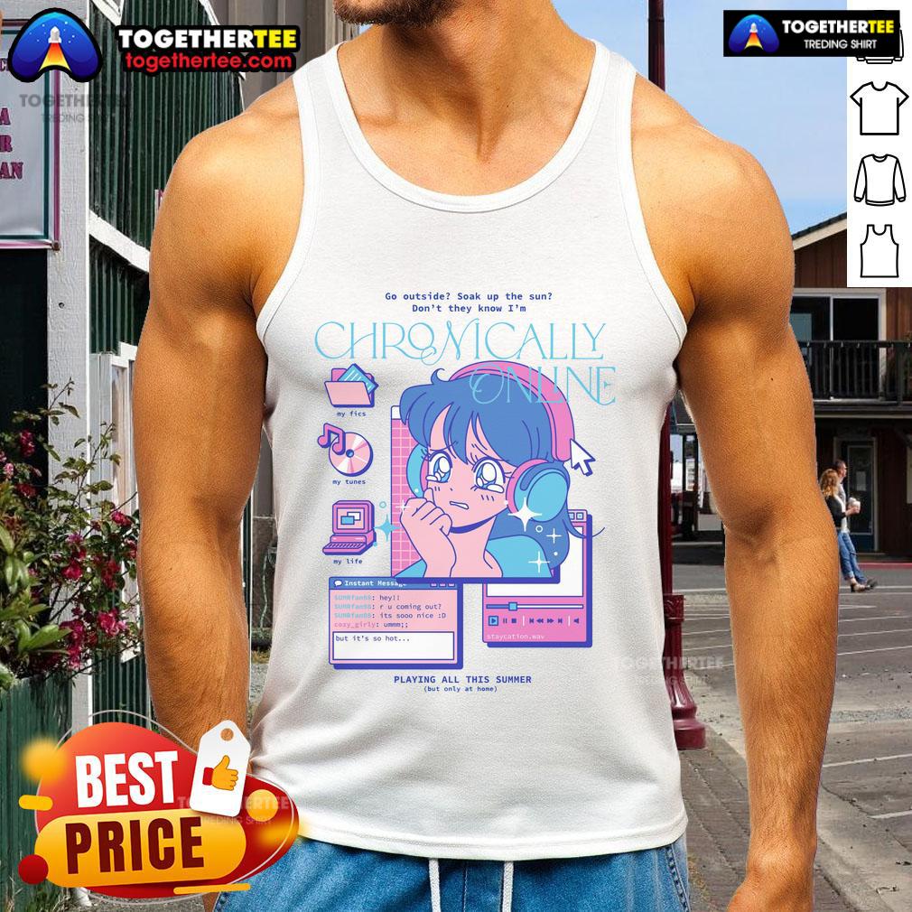 Funny retro anime tank top featuring 'Pretty Go Outside, Don't They Know I'm Chronically Online' design.