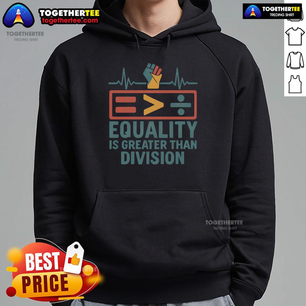 Premium hoodie featuring 'Top Equality is Greater Than Division' design, promoting unity and social justice fashion.