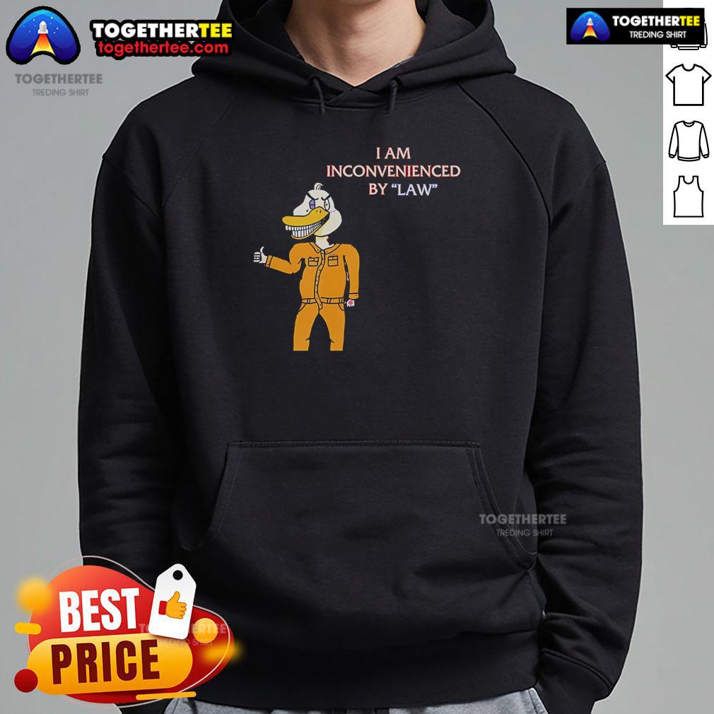 Man wearing 'I Am Inconvenienced By Law' duck hoodie, showcasing a stylish and humorous streetwear design.