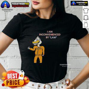 Top I Am Inconvenienced By Law Duck Ladies Tee featuring a playful duck graphic and stylish design for women.