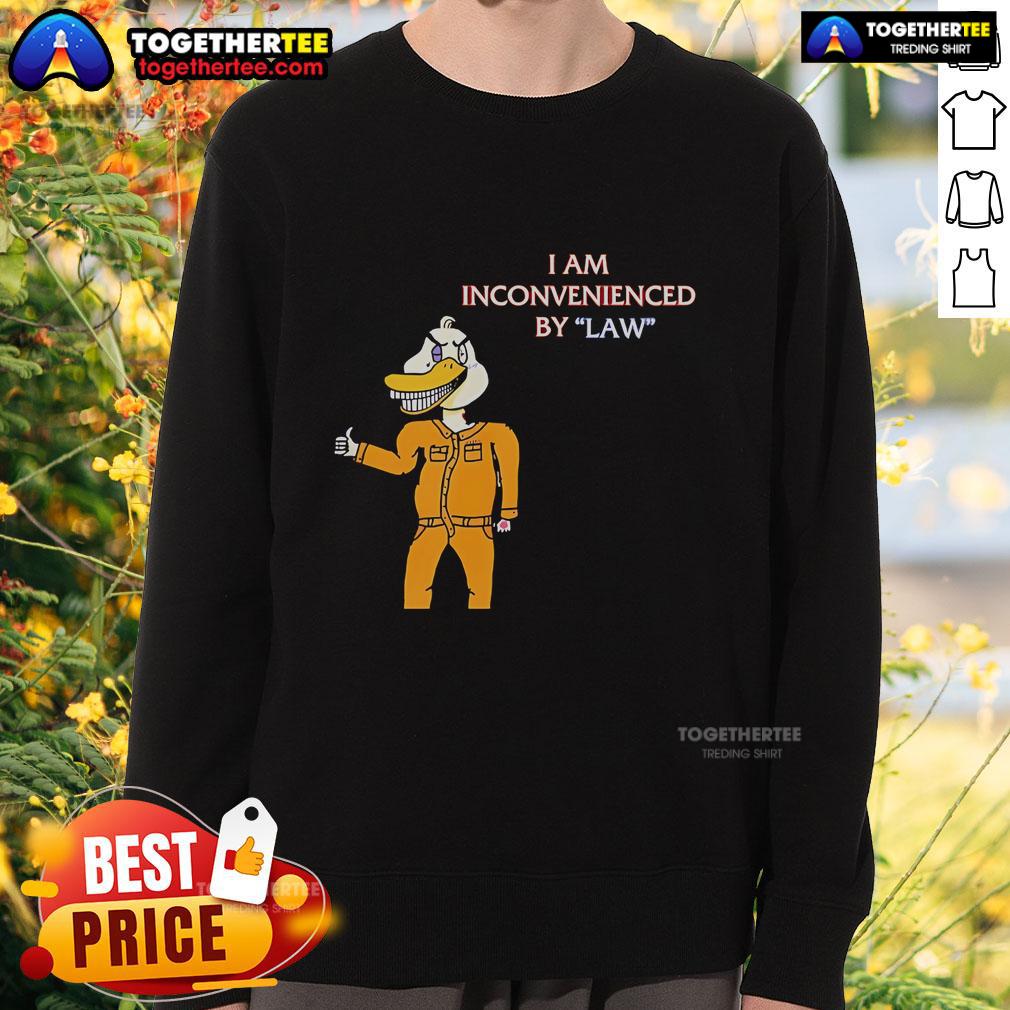 Alt Text: Top I Am Inconvenienced By Law Duck Sweatshirt featuring a quirky duck graphic in a cozy design for casual wear.