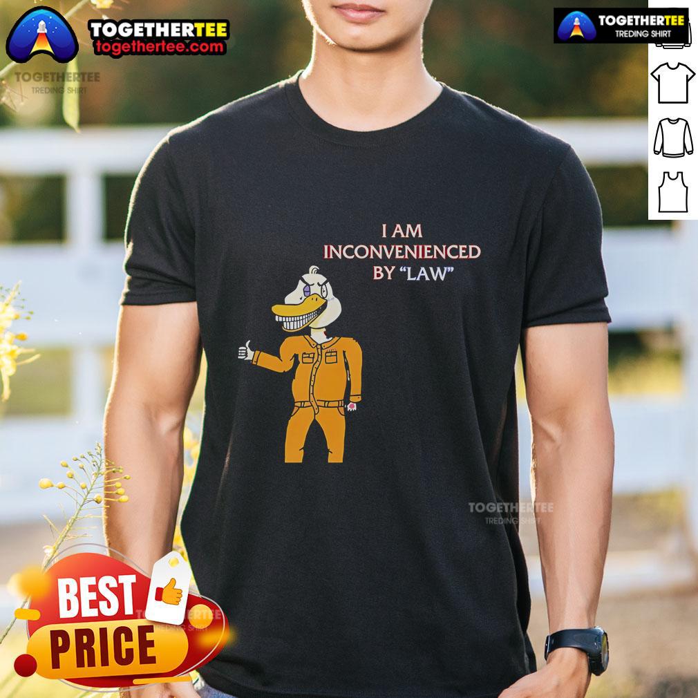 Alt Text: Top I Am Inconvenienced By Law Duck T-Shirt featuring a humorous duck graphic, perfect for quirky fashion lovers.
