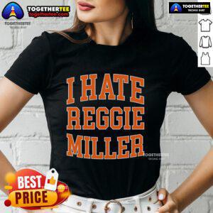 Stylish Top I Hate Reggie Miller Ladies Tee featuring bold graphics for passionate basketball fans.