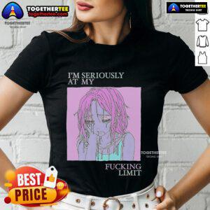Top Im Seriously At My Fucking Limit Ladies Tee in black with bold white text, perfect for strong, confident women.