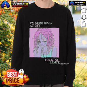 Casual black sweatshirt with 'I'm Seriously At My F*cking Limit' graphic, perfect for expressing frustration and comfort.