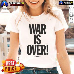 Good War Is Over If You Want It Ladies Tee featuring a bold graphic design and empowering message for women.