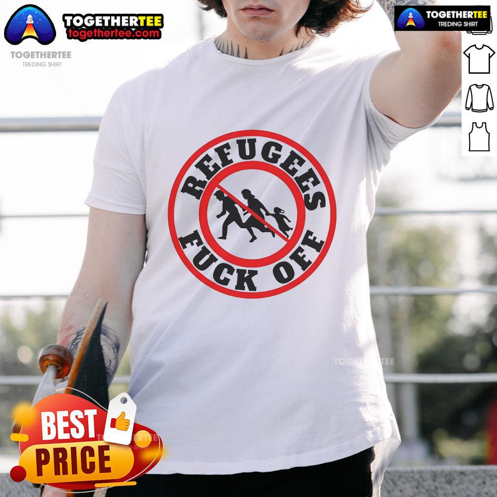 Alt Text: Hot No More Refugees Fck Off T-Shirt featuring bold text design, perfect for making a statement on social issues.