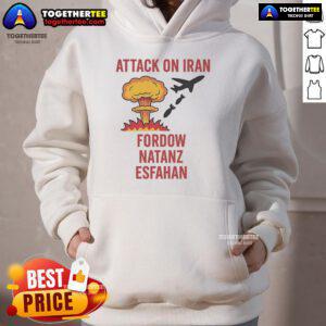 Hot Trump Strike Attack on Iran hoodie featuring Fordow, Natanz, and Esfahan imagery, perfect for political statement wear.