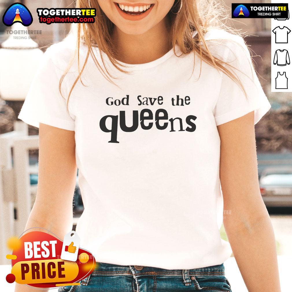 Stylish Nice God Save The Queens ladies tee featuring a bold graphic design, perfect for casual outfits and queen fans.