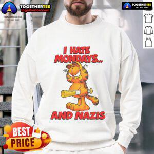Nice I Hate Mondays and Nazis sweatshirt featuring bold text design, perfect for expressing your unique style.