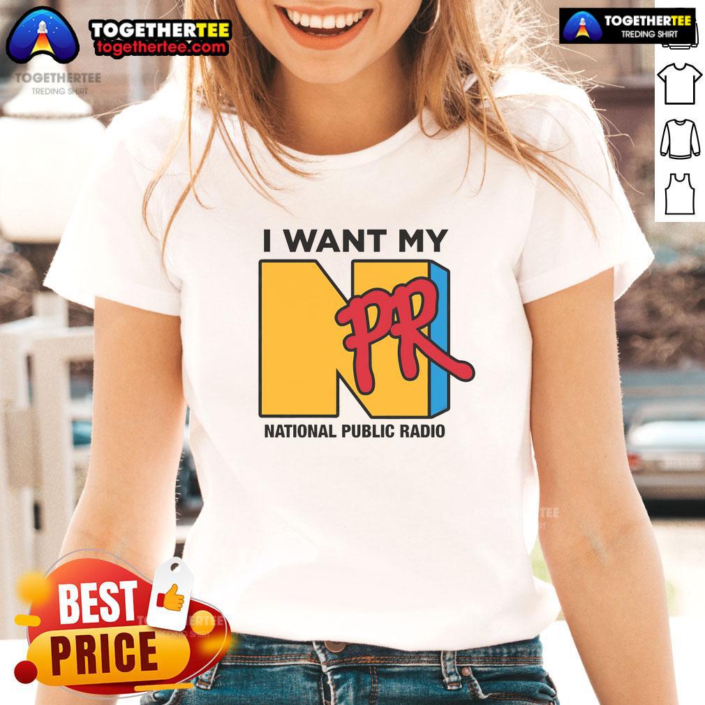 Nice I Want My NPR National Public Radio Ladies Tee in vibrant colors, showcasing a stylish design for NPR fans.