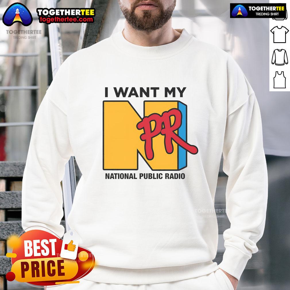 Cozy 'Nice, I Want My NPR National Public Radio Sweatshirt' in a casual setting, perfect for NPR fans and comfort lovers.